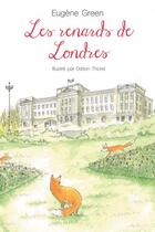 Couverture du livre « Les renards de Londres » de Eugene Green et Odilon Thorel aux éditions Ecole Des Loisirs