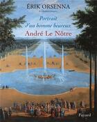 Couverture du livre « Portrait d'un homme heureux ; André Le Nôtre » de Erik Orsenna aux éditions Fayard