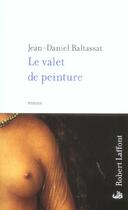 Couverture du livre « Le valet de peinture » de Baltassat J-D. aux éditions Robert Laffont