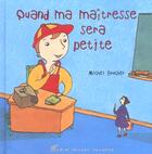 Couverture du livre « Quand Ma Maitresse Sera Petite » de Michel Boucher aux éditions Albin Michel Jeunesse