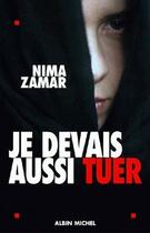 Couverture du livre « Je devais aussi tuer » de Nima Zamar aux éditions Albin Michel