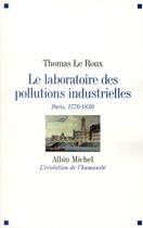 Couverture du livre « Le laboratoire des pollutions industrielles ; Paris, 1770-1830 » de Thomas Le Roux aux éditions Albin Michel