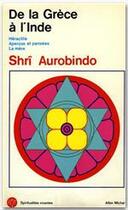 Couverture du livre « De la Grèce à l'Inde » de Shri Aurobindo aux éditions Albin Michel