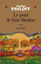 Couverture du livre « Le pont de Ran-Mositar » de Franck Pavloff aux éditions Albin Michel