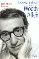 Couverture du livre « Conversation Avec Woody Allen » de Jean-Michel Frodon aux éditions Plon
