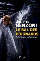 Couverture du livre « Le bal des poignards Tome 1 ; la dague au lys rouge » de Juliette Benzoni aux éditions Plon