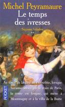 Couverture du livre « Le Temps Des Ivresses T.2 » de Michel Peyramaure aux éditions Pocket