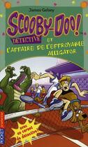 Couverture du livre « Scooby-doo detective et l'affaire de l'effroyable alligator - tome 13 - vol13 » de Gelsey James aux éditions Pocket Jeunesse