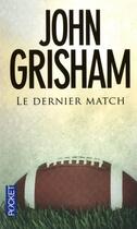 Couverture du livre « Le dernier match » de John Grisham aux éditions Pocket