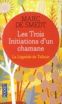 Couverture du livre « Les trois initiations d'un chamane » de Marc De Smedt aux éditions Pocket