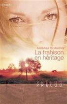 Couverture du livre « La trahison en héritage » de Barbara Mcmahon aux éditions Harlequin