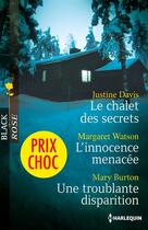 Couverture du livre « Le chalet des secrets - L'innocence menacée - Une troublante disparition » de Margaret Watson et Justine Davis et Mary Burton aux éditions Harlequin