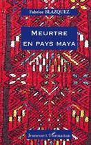 Couverture du livre « Meurtre en pays maya » de Fabrice Blazquez aux éditions L'harmattan