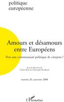 Couverture du livre « REVUE POLITIQUE EUROPEENNE n.26 ; amours et désamours entre européens ; vers une communauté politique de citoyens ? (édition 2008) » de Revue Politique Europeenne aux éditions L'harmattan