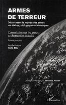 Couverture du livre « Armes de terreur ; débarrasser le monde des armes nucléaires biologiques et chimiques » de Hans Blix aux éditions L'harmattan