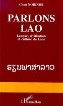 Couverture du livre « Parlons lao - langue, civilisation et culture du laos » de Chou Norindr aux éditions Editions L'harmattan