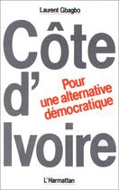 Couverture du livre « Côte d'Ivoire, pour une alternative démocratique » de Laurent Gbagbo aux éditions Editions L'harmattan