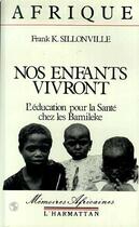 Couverture du livre « Nos enfants vivront ; l'éducation pour la santé chez les Bamiléké » de Frank K. Sillonvillle aux éditions Editions L'harmattan