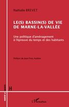 Couverture du livre « Le(s) bassin(s) de vie de Marne-la-Vallée ; une politique d'aménagement à l'épreuve du temps et des habitants » de Nathalie Brevet aux éditions Editions L'harmattan