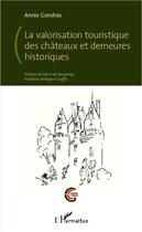 Couverture du livre « La valorisation touristique des châteaux et demeures historiques » de Annie Gondras aux éditions Editions L'harmattan