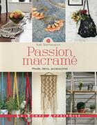 Couverture du livre « Passion macramé ; mode, déco, accessoires » de Kat Hartmann aux éditions Le Temps Apprivoise