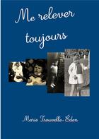 Couverture du livre « Me relever toujours » de Marie Trouvelle-Eden aux éditions Books On Demand