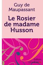 Couverture du livre « Le Rosier de madame Husson » de Guy de Maupassant et Ligaran aux éditions Ligaran