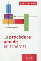 Couverture du livre « La procédure pénale en schémas » de Johan Dechepy-Tellier aux éditions Ellipses