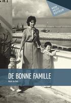 Couverture du livre « De bonne famille » de Marie De Biet aux éditions Publibook