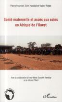 Couverture du livre « Santé maternelle et accès aux soins en Afrique de l'Ouest » de Pierre Fournier et Valery Ridde et Slim Haddad aux éditions L'harmattan