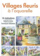 Couverture du livre « Les villages fleuris à l'aquarelle ; 16 réalisations, gabarits inclus, techniques détaillées » de  aux éditions Editions Esi