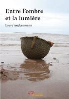 Couverture du livre « Entre l'ombre et la lumière » de Laure Anckenmann aux éditions Jets D'encre