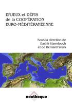 Couverture du livre « Enjeux et défis de la coopération euro-méditerranéenne » de Bachir Hamdouch et Bernard Yvars aux éditions Neotheque