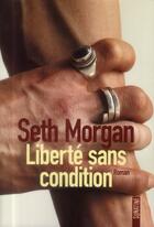 Couverture du livre « Liberté sans condition » de Seth Morgan aux éditions Sonatine