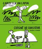 Couverture du livre « Cuisiné de chasseur ; carotter un lapin » de Paatrice et Nikodio aux éditions Editions Flblb