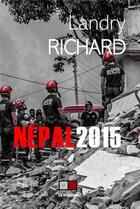 Couverture du livre « Népal 2015 » de Landry Richard aux éditions Va Press
