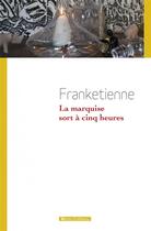 Couverture du livre « La marquise sort à cinq heures » de Franketienne aux éditions Vents D'ailleurs