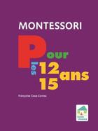 Couverture du livre « Montessori pour les 12-15 ans » de Francoise Cova-Correa aux éditions Ecole Vivante