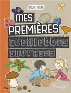 Couverture du livre « Mes premières cueillettes sauvages » de Emmanuelle Kecir-Lepetit aux éditions Grenouille