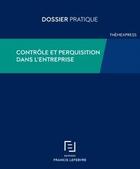 Couverture du livre « Contrôle et perquisition dans l'entreprise » de  aux éditions Lefebvre