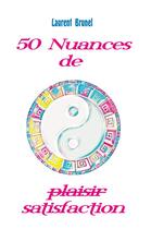 Couverture du livre « 50 nuances de satisfaction » de Brunel Laurent aux éditions Iggybook