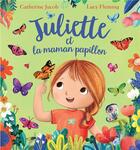 Couverture du livre « Juliette et la maman papillon » de Catherine Jacob et Lucy Fleming aux éditions Kimane
