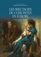 Couverture du livre « Les Spectacles de curiosités en Europe : De la Révolution française à la fin du XIXe siècle » de Tr Bourdin Philippe aux éditions Pu De Clermont Ferrand