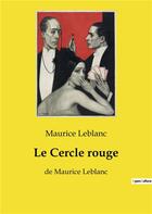 Couverture du livre « Le cercle rouge - de maurice leblanc » de Maurice Leblanc aux éditions Culturea