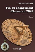 Couverture du livre « Fin du changement d heure en 2021 » de Labrousse Erick aux éditions Saint Honore Editions