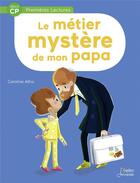 Couverture du livre « Le métier mystère de mon papa » de Caroline Attia aux éditions Belin Education