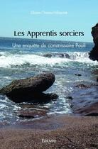 Couverture du livre « Les apprentis sorciers - une enquete du commissaire paoli » de Tiveau-Villaume L. aux éditions Edilivre
