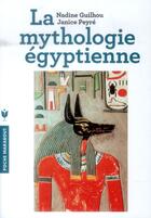 Couverture du livre « La mythologie égyptienne » de Janice Peyre et Nadine Guilhou aux éditions Marabout