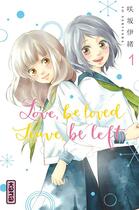 Couverture du livre « Love, be loved leave, be left Tome 1 » de Io Sakisaka aux éditions Kana