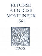 Couverture du livre « Recueil des opuscules 1566. Réponse à un rusé moyenneur (1561) » de Laurence Vial-Bergon aux éditions Epagine